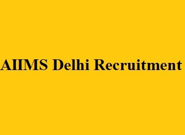 AIIMS Delhi Recruitment 2023